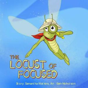 The Locust of Focused di Samantha Watkins edito da Unique Method Publishing