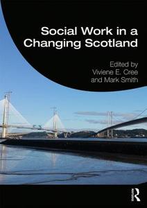 Social Work in a Changing Scotland di Viviene E. Cree edito da Taylor & Francis Ltd