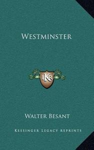 Westminster di Walter Besant edito da Kessinger Publishing