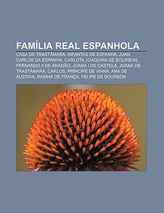 Fam Lia Real Espanhola: Casa De Trast Ma di Fonte Wikipedia edito da Books LLC, Wiki Series