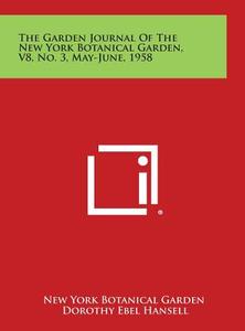 The Garden Journal of the New York Botanical Garden, V8, No. 3, May-June, 1958 edito da Literary Licensing, LLC