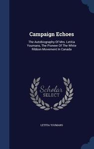 Campaign Echoes di Letitia Youmans edito da Sagwan Press