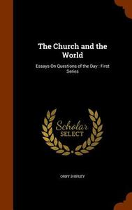 The Church And The World di Orby Shipley edito da Arkose Press