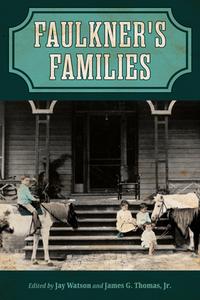 Faulkner's Families edito da University Press Of Mississippi
