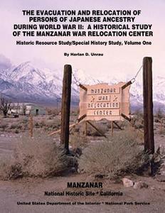 The Evacuation and Relocation of Persons of Japanese Ancestry During World War II: A Historical Study of the Manzanar War Relocation Center: Historic di Harlan D. Unrau, U. S. Department of the Interior, National Park Service edito da Createspace