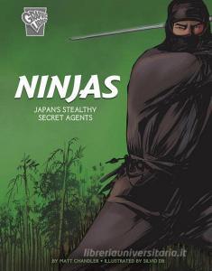 Ninjas: Japan's Stealthy Secret Agents di Matt Chandler edito da CAPSTONE PR
