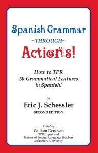 Spanish Grammar Through Actions di Eric J Schessler edito da Sky Oak Productions