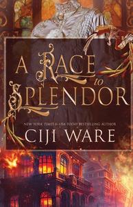 A Race to Splendor di Ciji Ware edito da Oliver-Heber Books
