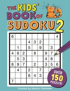 The Kids' Book of Sudoku 2 di Alastair Chisholm edito da Michael O'Mara Books Ltd