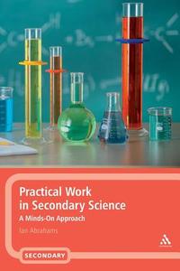 Practical Work in Secondary Science di Ian Abrahams edito da Bloomsbury Publishing PLC