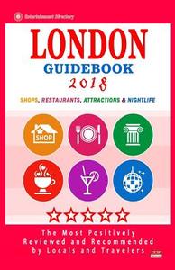 London Guidebook 2018: Shops, Restaurants, Entertainment and Nightlife in London (City Guidebook 2018) di Mark N. McPheters edito da Createspace Independent Publishing Platform