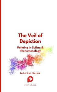 The Veil of Depiction di Evrim Emir-Sayers edito da Impolitic Press