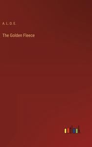 The Golden Fleece di A. L. O. E. edito da Outlook Verlag