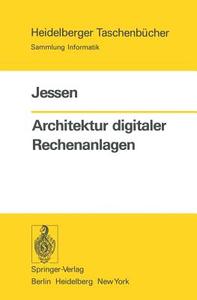 Architektur digitaler Rechenanlagen di E. Jessen edito da Springer Berlin Heidelberg