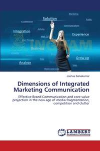 Dimensions of Integrated Marketing Communication di Joshua Selvakumar edito da LAP Lambert Academic Publishing