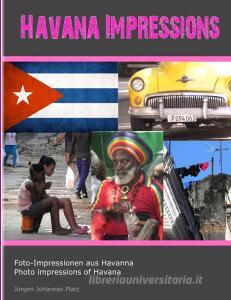 Havana Impressions di Jürgen Johannes Platz edito da Books on Demand