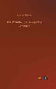 The Romany Rye, a Sequel to "Lavengro" di George Borrow edito da Outlook Verlag