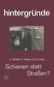 Schienen statt Straßen? di Xy. Haase, Xy. Häusler, Xy. Lange edito da Physica-Verlag HD