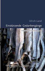 Einstürzende Gedankengänge di Ulrich Land edito da Oktober Verlag