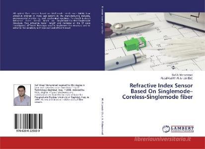 Refractive Index Sensor Based On Singlemode-Coreless-Singlemode fiber di Saif A. Mohammed edito da LAP Lambert Academic Publishing