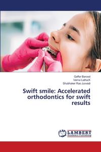 Swift smile: Accelerated orthodontics for swift results di Gaffar Barood, Vamsi Latha. K, Shubhaker Rao Juvvadi edito da LAP LAMBERT Academic Publishing