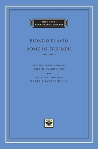 Rome in Triumph, Volume 1 di Biondo Flavio edito da Harvard University Press