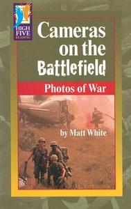 Cameras on the Battlefield: Photos of War di Matt White edito da Red Bricklearning