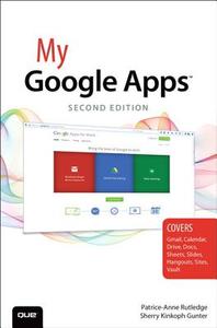 My Google Apps di Patrice-Anne Rutledge, Sherry Kinkoph Gunter edito da Pearson Education (us)
