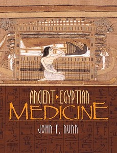 Ancient Egyptian Medicine di John F. Nunn edito da ARTHUR H CLARK CO