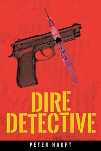 Dire Detective di Peter Haupt edito da Christian Faith Publishing, Inc