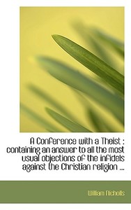 A Conference With A Theist di William Nicholls edito da Bibliolife