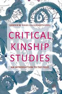 Critical Kinship Studies di Elizabeth Peel, Damien W. Riggs edito da Palgrave Macmillan UK