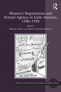 Women's Negotiations And Textual Agency In Latin America, 1500-1799 edito da Taylor & Francis Ltd