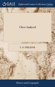 Chess Analysed di F D Philidor edito da Gale Ecco, Print Editions