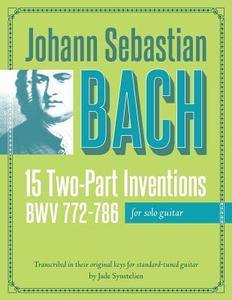 Johann Sebastian Bach: 15 Two-Part Inventions for Solo Guitar di Jade Synstelien edito da Createspace