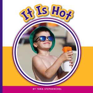 It Is Hot di Tora Stephenchel edito da CHILDS WORLD