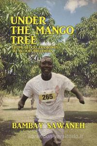 Under the Mango Tree di Bambay Sawaneh edito da XULON PR