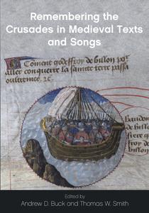 Remembering the Crusades in Medieval Texts and Songs di Thomas W. Smith edito da UNIV OF WALES PR