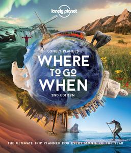 Lonely Planet's Where to Go When di Lonely Planet edito da Lonely Planet