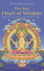 The New Heart Of Wisdom di Geshe Kelsang Gyatso edito da Tharpa Publications