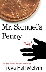 Mr. Samuel's Penny: An Elizabeth Parrot Landers Mystery di Treva Melvin edito da POISONED PENCIL