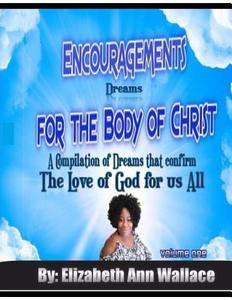 Encouragements for the Body of Christ: A Compilation of Dreams That Confirm the Love of God for Us All di Elizabeth Ann Wallace edito da Createspace Independent Publishing Platform