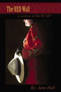 The Red Wall: A Woman in the Rcmp di Jane Hall edito da CAITLIN PR