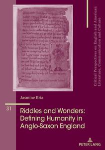 Riddles And Wonders: Defining Humanity In Anglo-Saxon England di Jasmine Bria edito da Peter Lang AG, Internationaler Verlag Der Wissenschaften