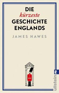 Die kürzeste Geschichte Englands di James Hawes edito da Ullstein Taschenbuchvlg.