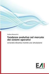 Tendenze evolutive nel mercato dei sistemi operativi di Andrea Moreschini edito da Edizioni Accademiche Italiane