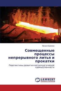Sovmeshchennye protsessy nepreryvnogo lit'ya i prokatki di Mikhail Brovman edito da LAP Lambert Academic Publishing