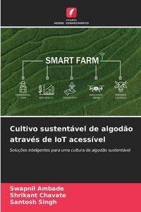Cultivo sustentável de algodão através de IoT acessível di Swapnil Ambade, Shrikant Chavate, Santosh Singh edito da Edições Nosso Conhecimento