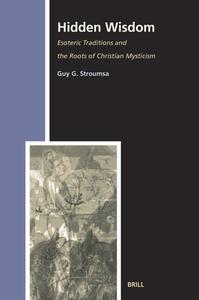 Hidden Wisdom: Esoteric Traditions and the Roots of Christian Mysticism di Guy Stroumsa edito da BRILL ACADEMIC PUB