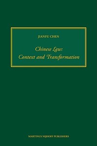 Chinese Law: Context and Transformation di Jianfu Chen edito da HOTEI PUB